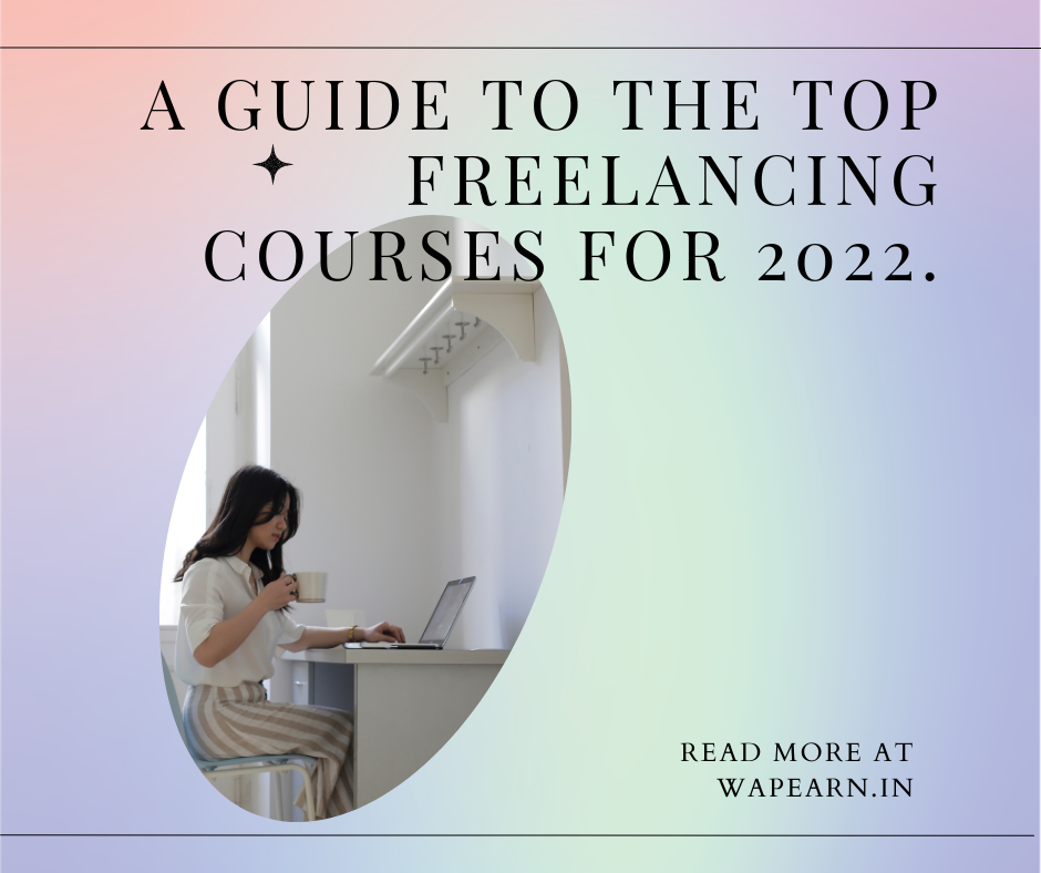 A guide to the top freelancing courses for 2022.