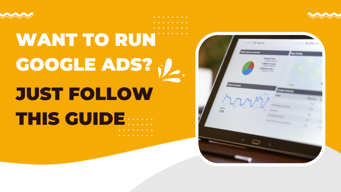 Want to run Google Ads? Just follow this guide