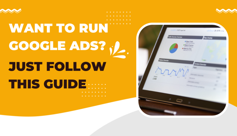 Want to run Google Ads Just follow this guide